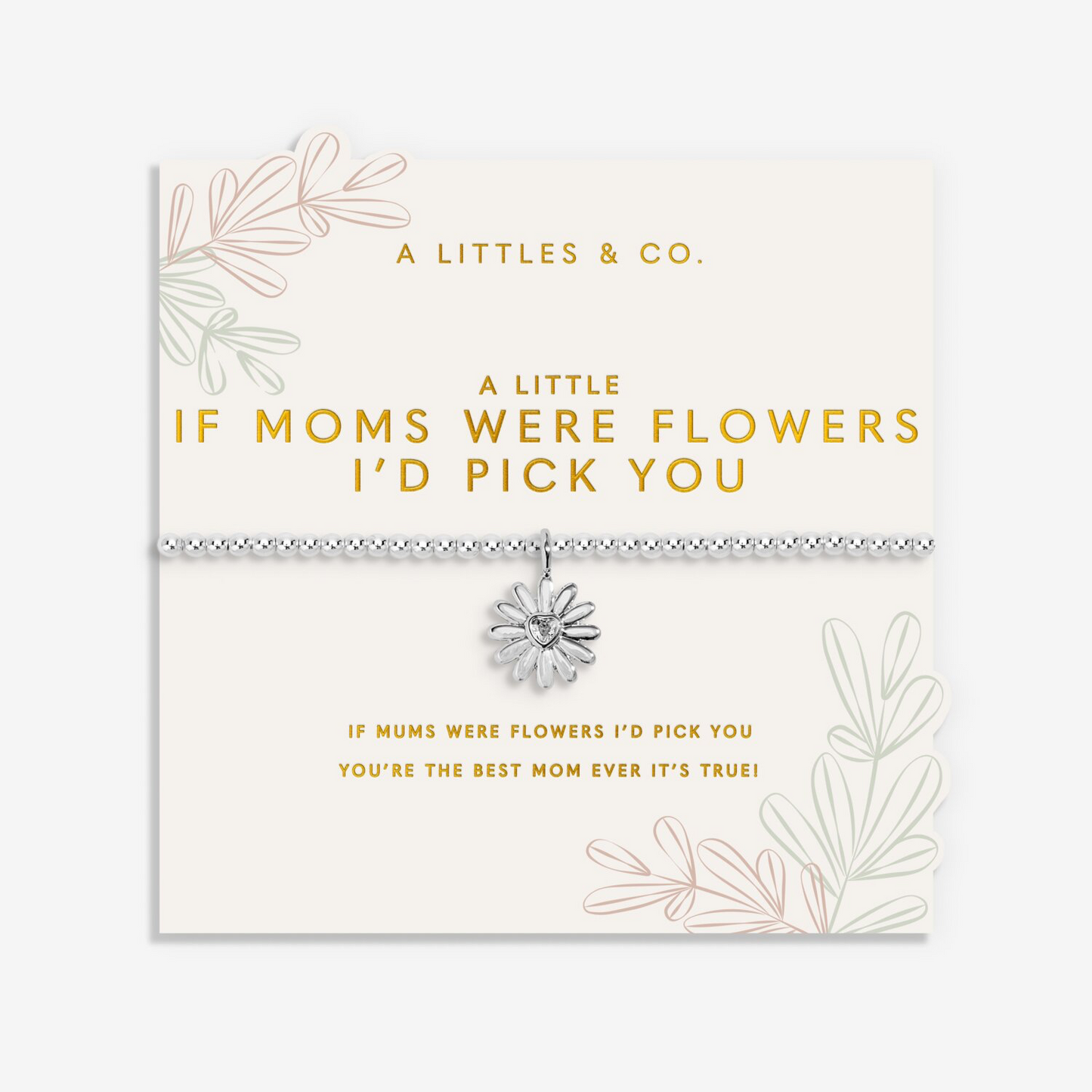 Mother's Day A Little 'If Moms Were Flowers I'd Pick You' Bracelet