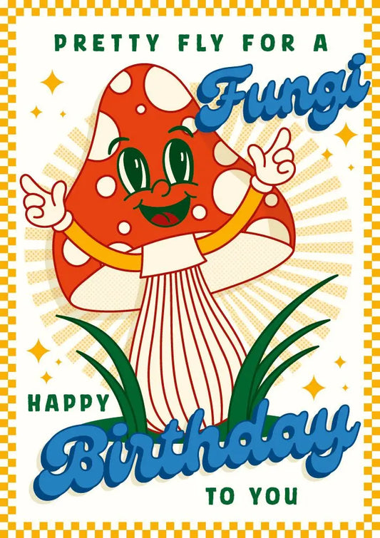 Pretty Fly For A Fungi Birthday Card