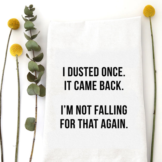 I Dusted Once Tea Towel