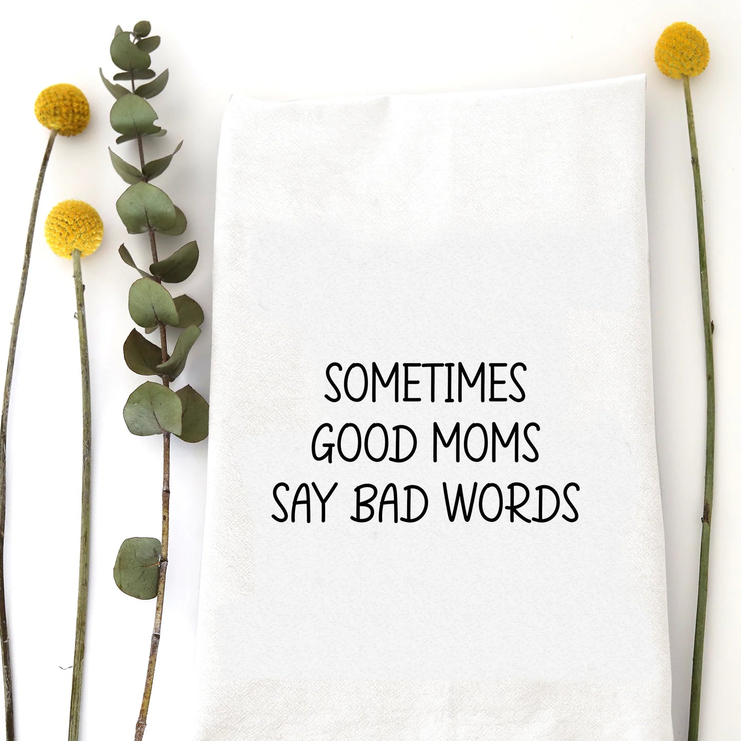 Good Moms Bad Words Tea Towel
